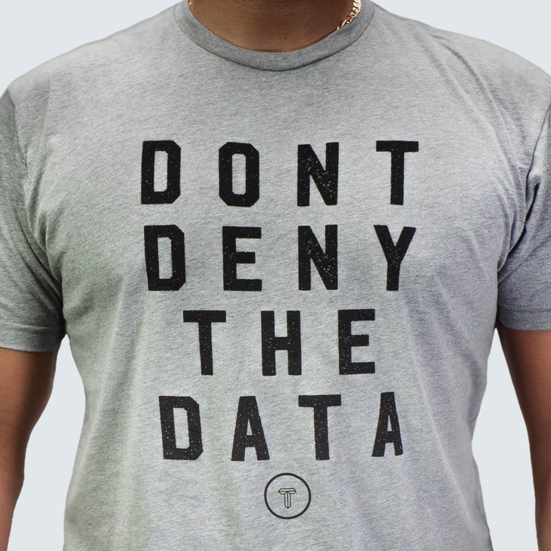 Don’t Deny The Data Tee
